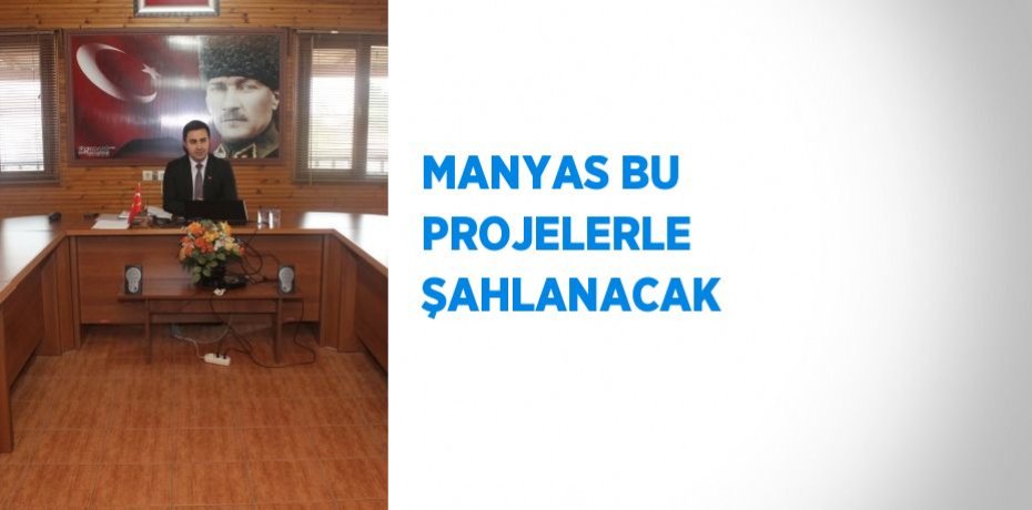 MANYAS BU PROJELERLE ŞAHLANACAK