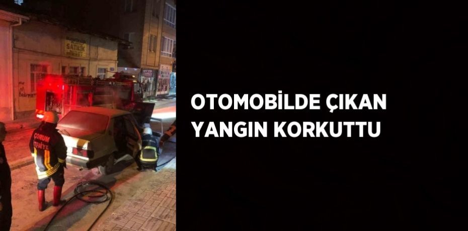 OTOMOBİLDE ÇIKAN YANGIN KORKUTTU