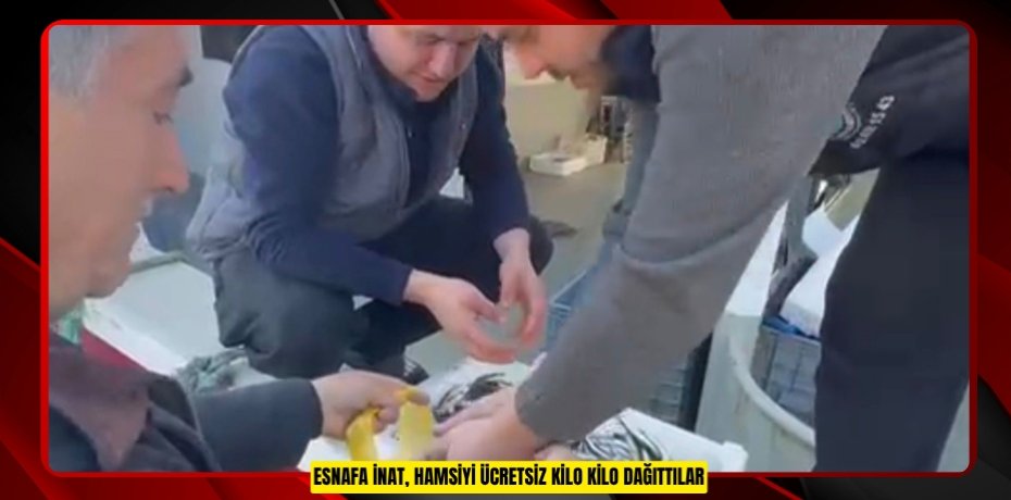 Esnafa inat, hamsiyi ücretsiz kilo kilo dağıttılar
