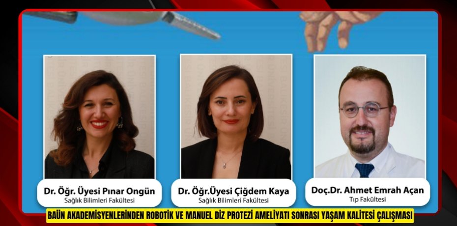 BAÜN AKADEMİSYENLERİNDEN ROBOTİK VE MANUEL DİZ PROTEZİ AMELİYATI SONRASI YAŞAM KALİTESİ ÇALIŞMASI