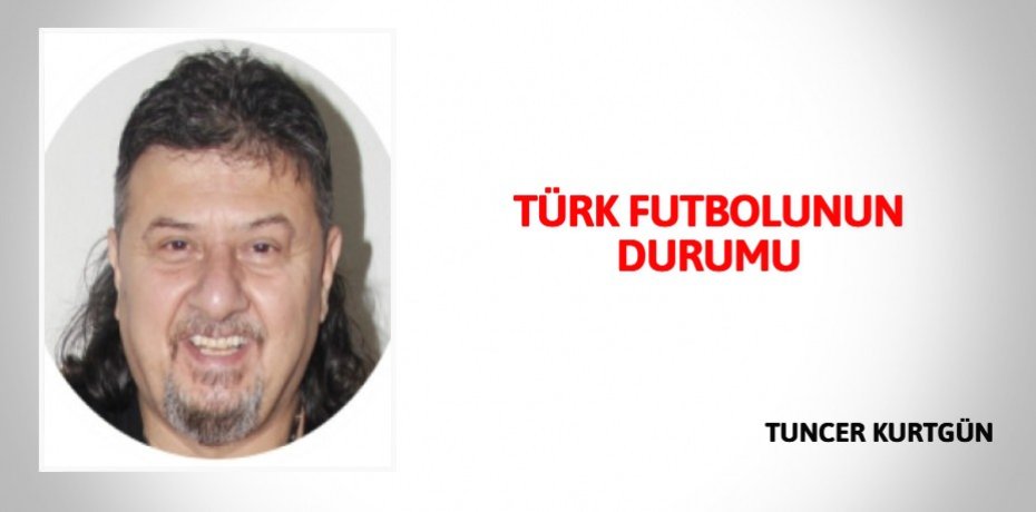 TÜRK FUTBOLUNUN DURUMU