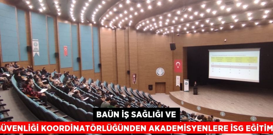BAÜN İş Sağlığı ve Güvenliği Koordinatörlüğünden Akademisyenlere İSG Eğitimi