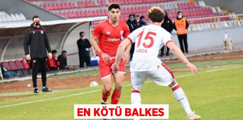 EN KÖTÜ BALKES