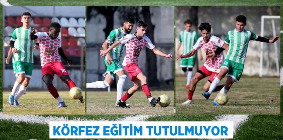 KÖRFEZ EĞİTİM TUTULMUYOR