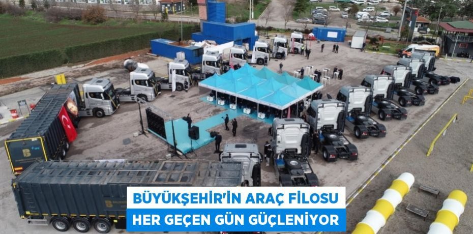 Büyükşehir’in araç filosu her geçen gün güçleniyor