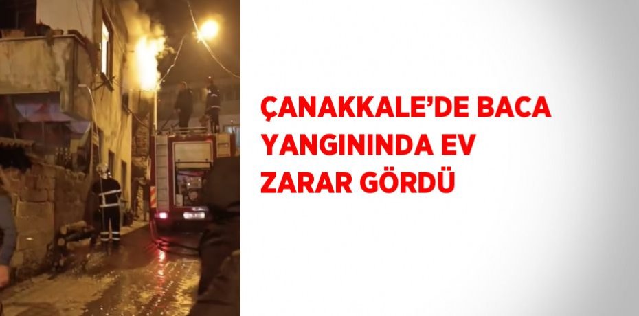 ÇANAKKALE’DE BACA YANGININDA EV ZARAR GÖRDÜ