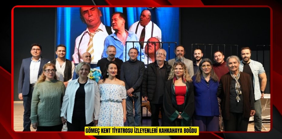 Gömeç Kent Tiyatrosu izleyenleri kahkahaya boğdu  