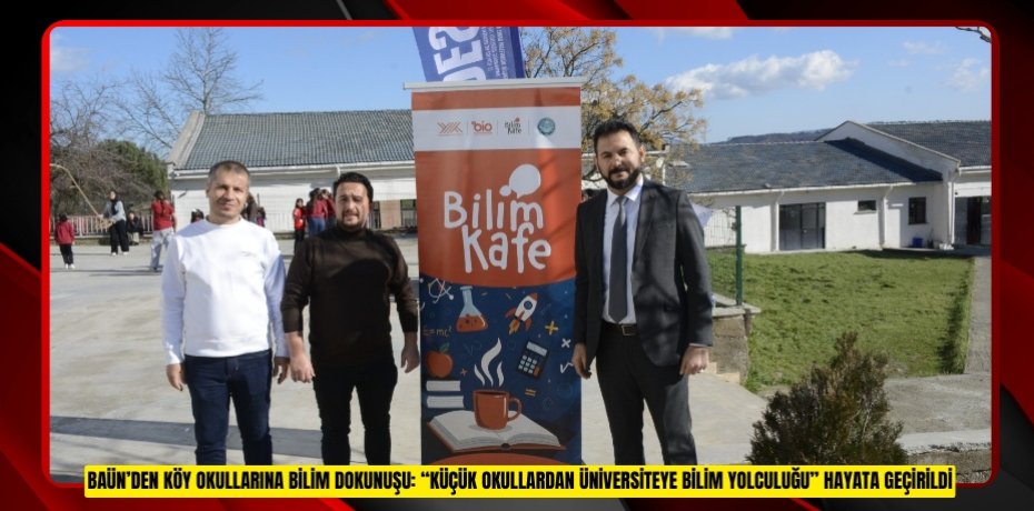 BAÜN’DEN KÖY OKULLARINA BİLİM DOKUNUŞU: “KÜÇÜK OKULLARDAN ÜNİVERSİTEYE BİLİM YOLCULUĞU” HAYATA GEÇİRİLDİ