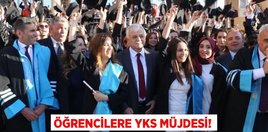 ÖĞRENCİLERE YKS MÜJDESİ!