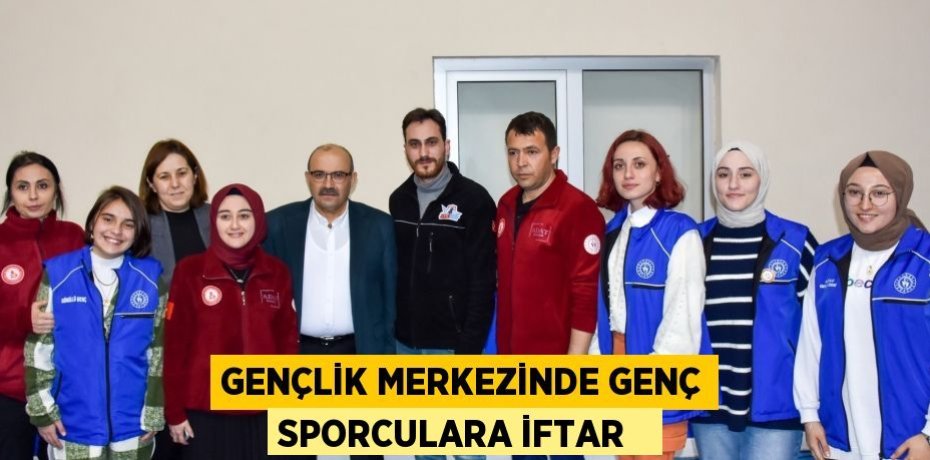 Gençlik Merkezinde genç sporculara iftar  