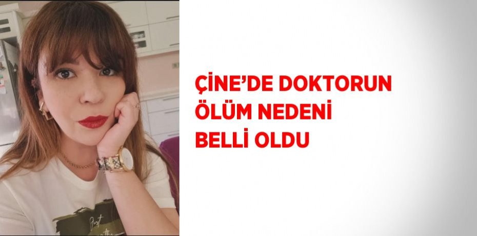 ÇİNE’DE DOKTORUN ÖLÜM NEDENİ BELLİ OLDU