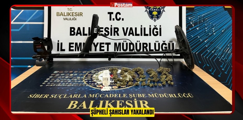 ŞÜPHELİ ŞAHISLAR YAKALANDI