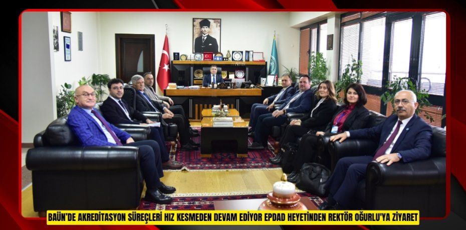 BAÜN’de Akreditasyon Süreçleri Hız Kesmeden Devam Ediyor: Öğretmenlik Eğitim Programları Değerlendirme ve Akreditasyon Derneğinden Rektör Oğurlu’ya Ziyaret