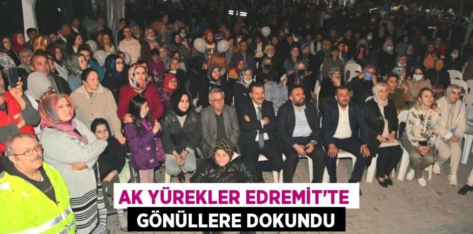 AK YÜREKLER EDREMİT’TE  GÖNÜLLERE DOKUNDU