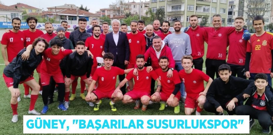 Güney, "Başarılar Susurlukspor"