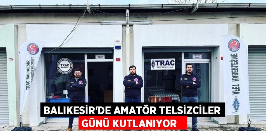 Balıkesir'de amatör telsizciler günü kutlanıyor  