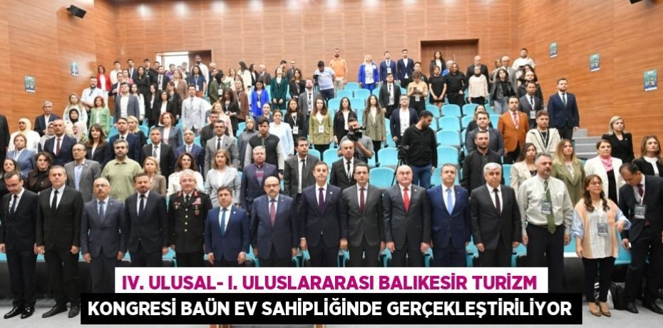 IV. Ulusal- I. Uluslararası Balıkesir Turizm Kongresi BAÜN Ev Sahipliğinde Gerçekleştiriliyor
