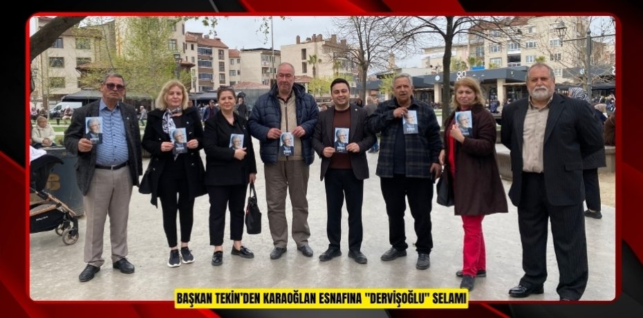 BAŞKAN TEKİN’DEN KARAOĞLAN ESNAFINA "DERVİŞOĞLU" SELAMI