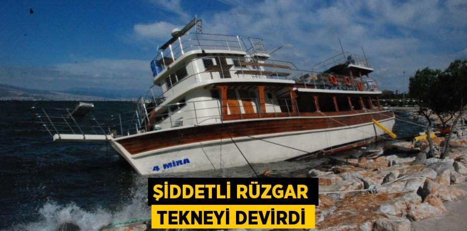 Şiddetli rüzgar tekneyi devirdi