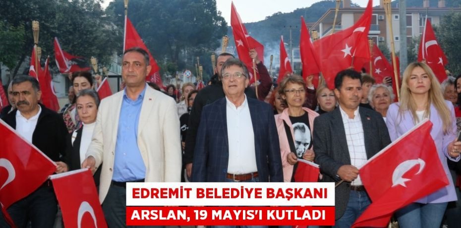 Edremit Belediye Başkanı Arslan, 19 Mayıs’ı kutladı