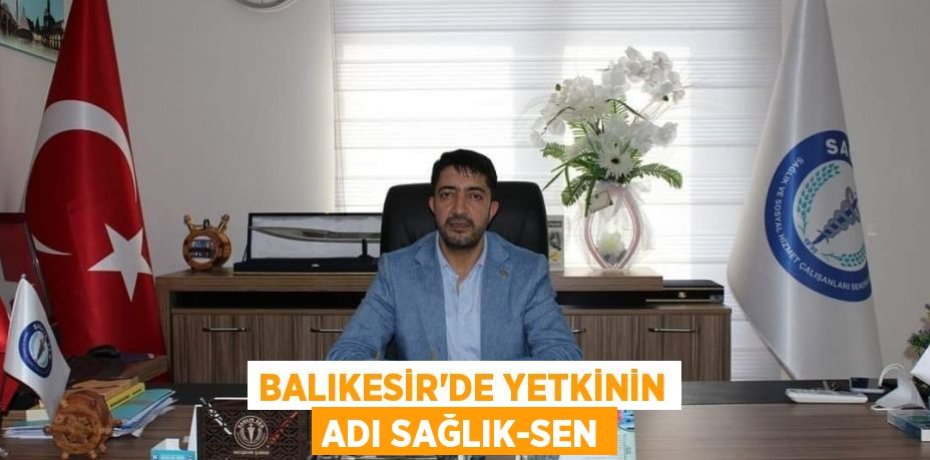 BALIKESİR'DE YETKİNİN ADI SAĞLIK-SEN