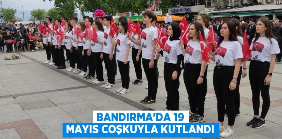Bandırma'da 19 Mayıs coşkuyla kutlandı