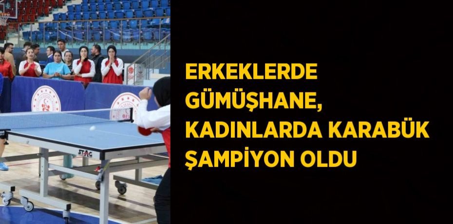 ERKEKLERDE GÜMÜŞHANE, KADINLARDA KARABÜK ŞAMPİYON OLDU
