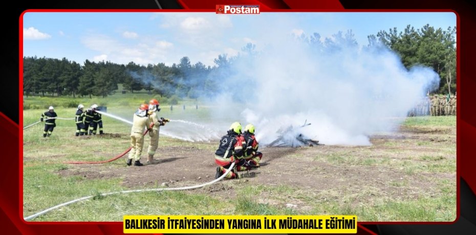 BALIKESİR İTFAİYESİNDEN YANGINA İLK MÜDAHALE EĞİTİMİ