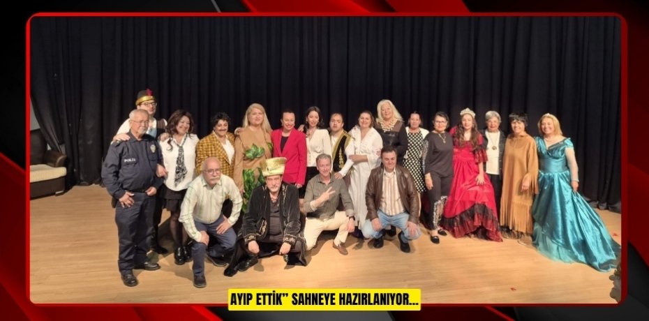 “AYIP ETTİK” SAHNEYE HAZIRLANIYOR…