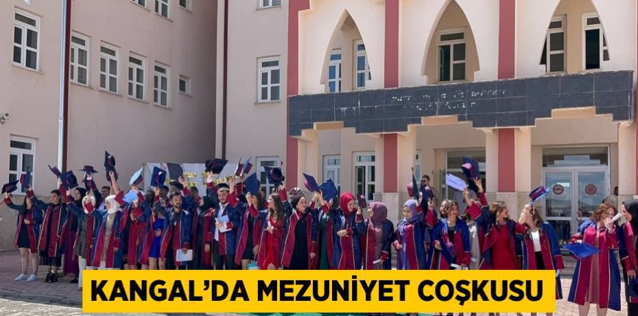 KANGAL’DA MEZUNİYET COŞKUSU