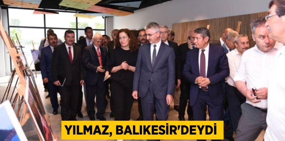 Yılmaz, Balıkesir'deydi