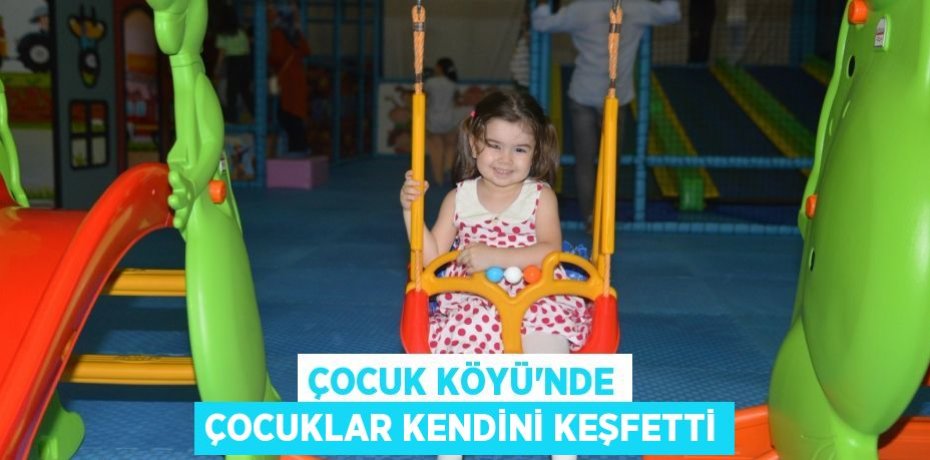 Çocuk Köyü’nde çocuklar kendini keşfetti