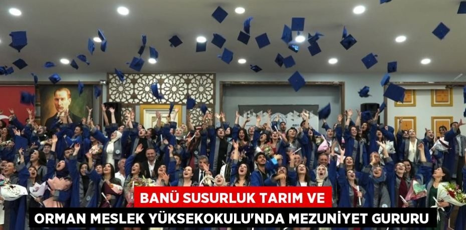 BANÜ Susurluk Tarım ve Orman Meslek Yüksekokulu’nda mezuniyet gururu