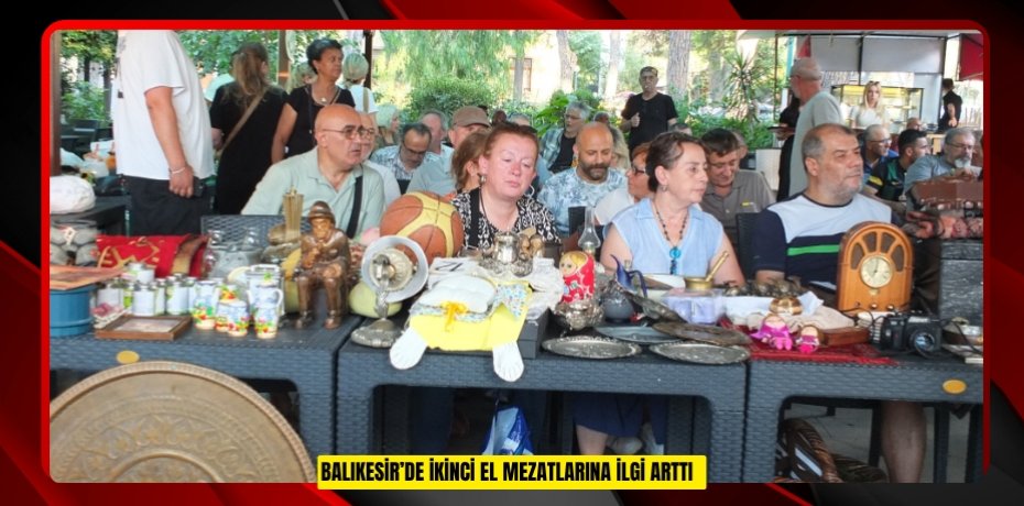 Balıkesir’de ikinci el mezatlarına ilgi arttı  