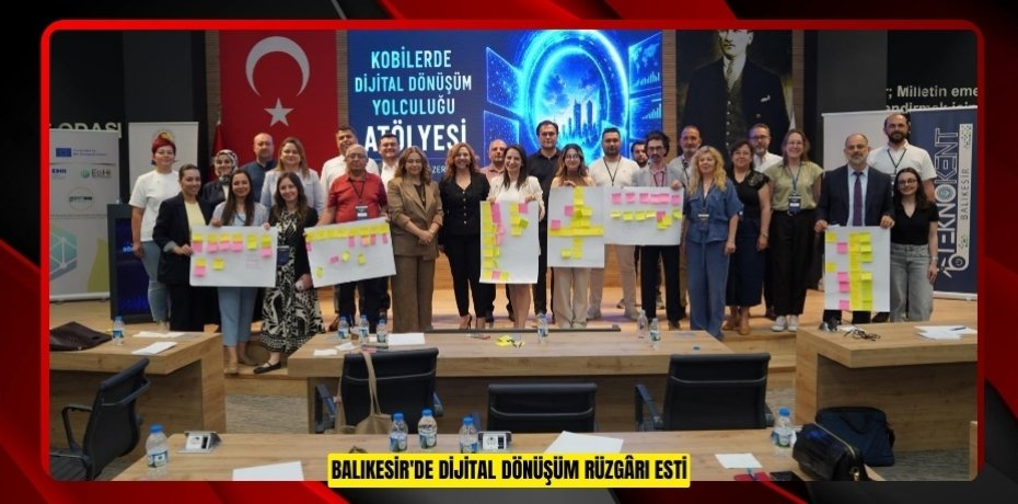 BALIKESİR'DE DİJİTAL DÖNÜŞÜM RÜZGÂRI ESTİ