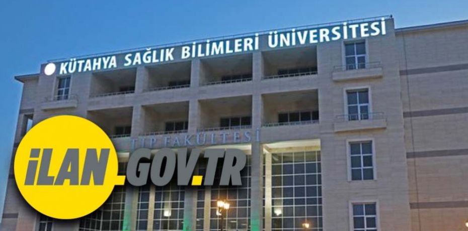 Kütahya Sağlık Bilimleri Üniversitesi Öğretim görevlisi alım ilanı yayınladı