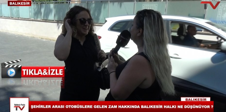 ŞEHİRLER ARASI OTOBÜSLERE GELEN ZAM HAKKINDA BALIKESİR HALKI NE DÜŞÜNÜYOR ?