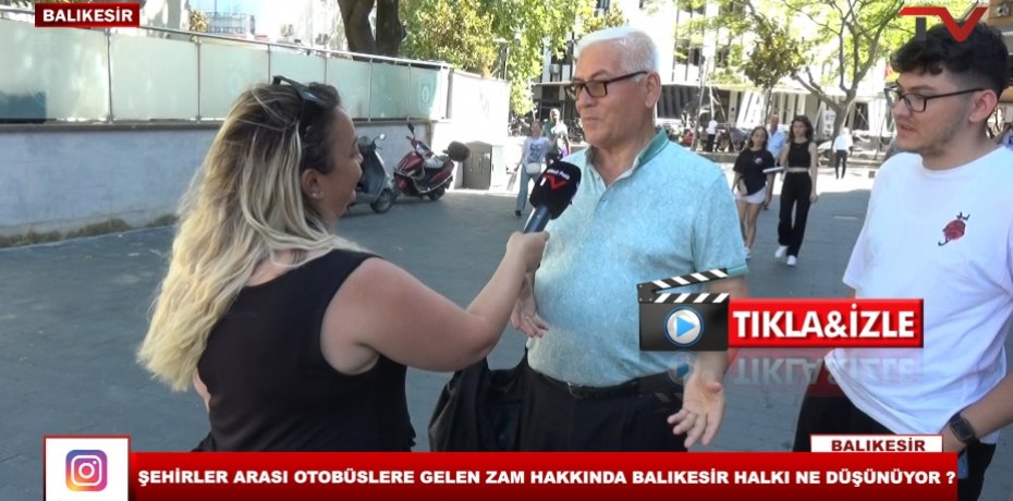 ŞEHİRLER ARASI OTOBÜSLERE GELEN ZAM HAKKINDA BALIKESİR HALKI NE DÜŞÜNÜYOR ?