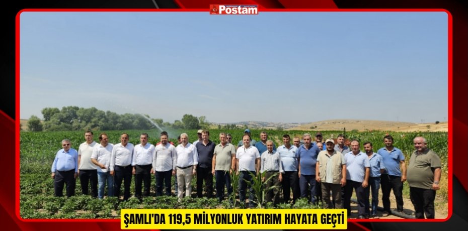 ŞAMLI'DA 119,5 MİLYONLUK YATIRIM HAYATA GEÇTİ
