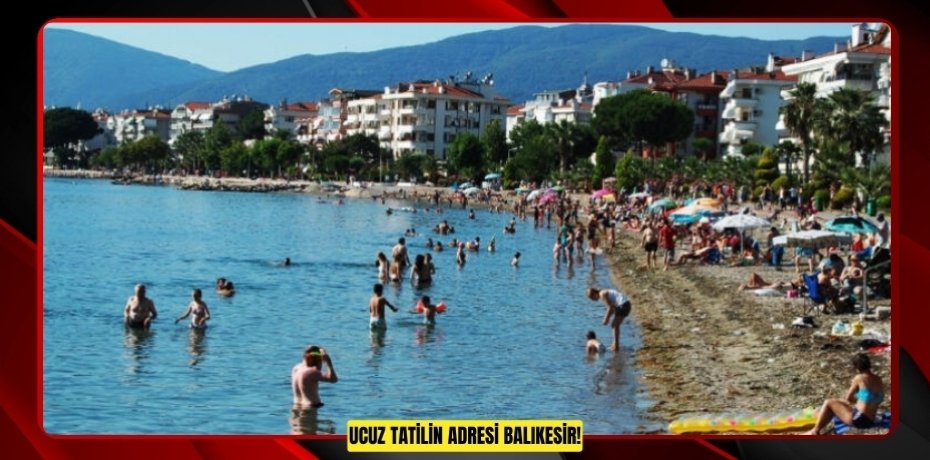 UCUZ TATİLİN ADRESİ BALIKESİR!