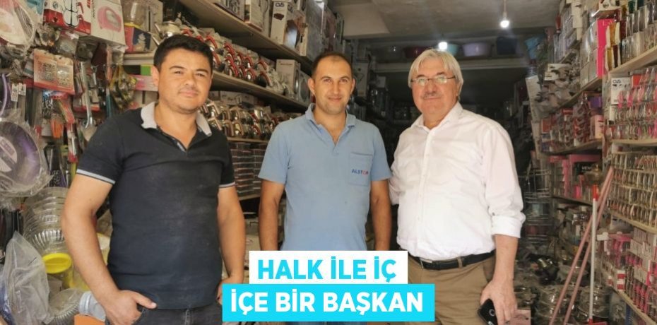 HALK İLE İÇ İÇE BİR BAŞKAN