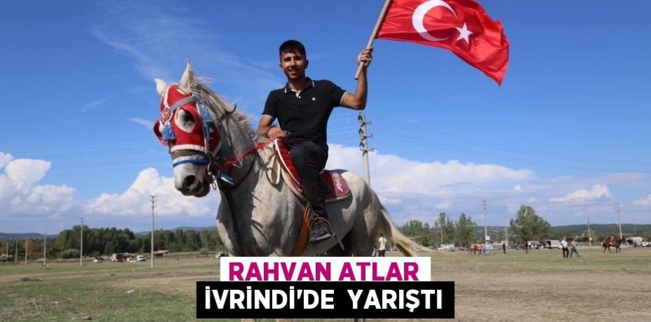 RAHVAN ATLAR İVRİNDİ’DE  YARIŞTI