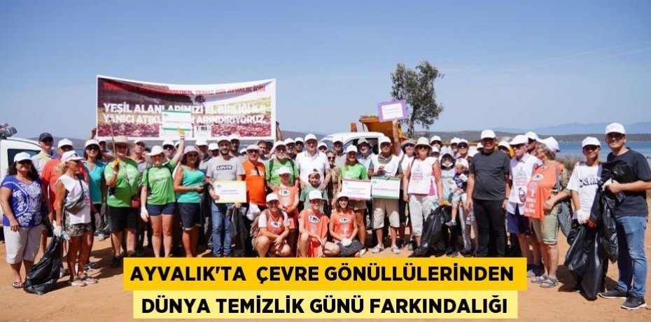 AYVALIK’TA  ÇEVRE GÖNÜLLÜLERİNDEN DÜNYA TEMİZLİK GÜNÜ FARKINDALIĞI
