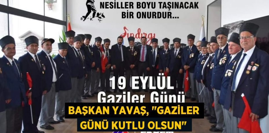 Başkan Yavaş, &quot;Gaziler Günü Kutlu Olsun&quot;