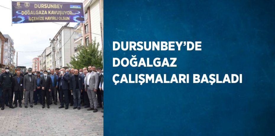 DURSUNBEY’DE DOĞALGAZ ÇALIŞMALARI BAŞLADI
