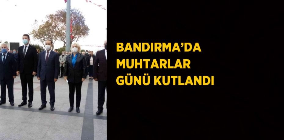 BANDIRMA’DA MUHTARLAR GÜNÜ KUTLANDI