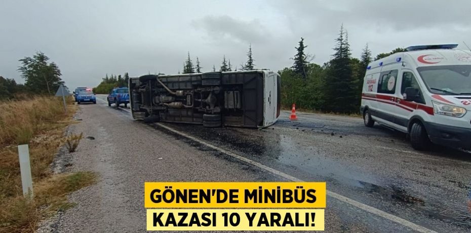 GÖNEN'DE MİNİBÜS KAZASI 10 YARALI!