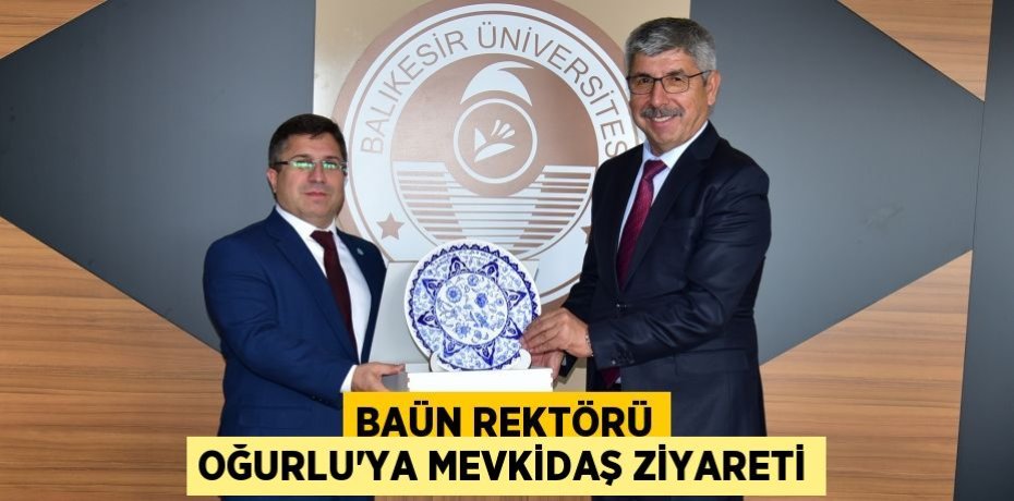 BAÜN REKTÖRÜ OĞURLU’YA MEVKİDAŞ ZİYARETİ