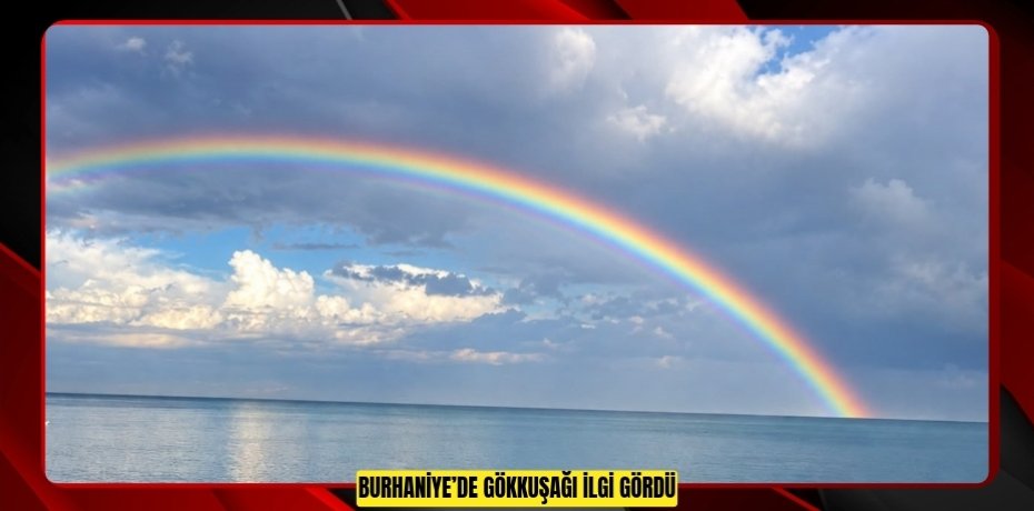 Burhaniye’de Gökkuşağı ilgi gördü  
