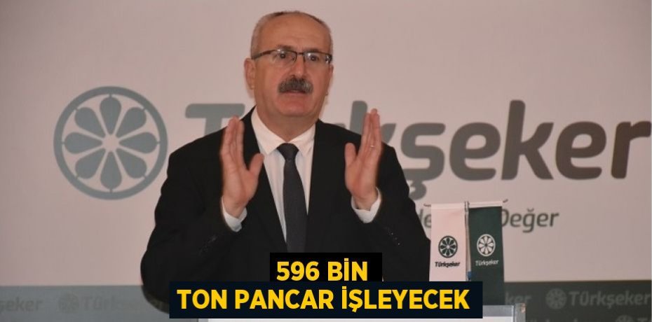 596 BİN TON PANCAR İŞLEYECEK